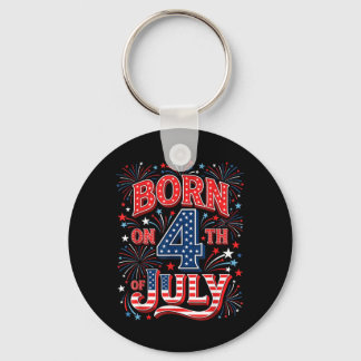 Born On 4th Of July Patriotic Birthday Aamerican Keychain