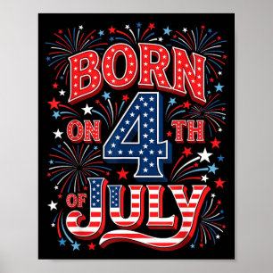 Born On 4th Of July Patriotic Birthday Aamerican Poster
