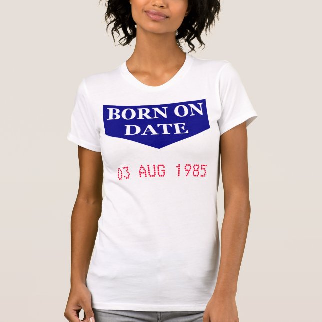 Born on Date T-Shirt (Front)