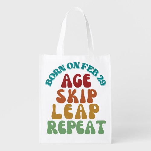 Born on February 29 Age Skip Leap Repeat Grocery Bag