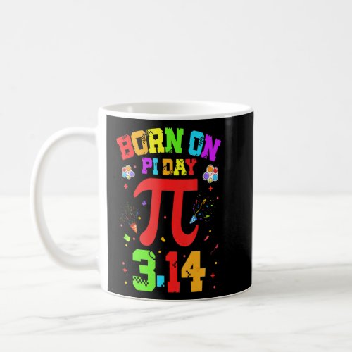 Born On March 14 Happy Pi Day Birthday Math Teache Coffee Mug