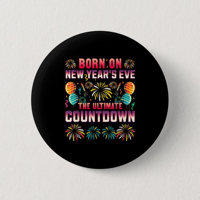 Born On New Year's Eve. Countdown. Birthday  Button (Front)