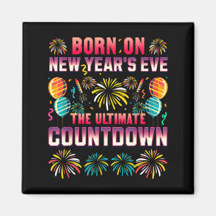 Born On New Year's Eve. Countdown. Birthday  Magnet