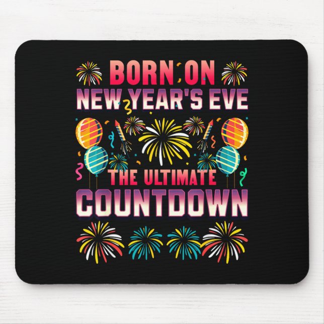 Born On New Year's Eve. Countdown. Birthday  Mouse Pad (Front)