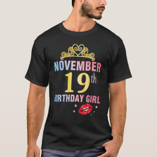 Born On November 19th Happy Birthday Me Queen Prin T-Shirt