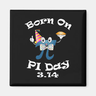Born On Pi Day 3.14 March 14th Birthday Funny  Magnet