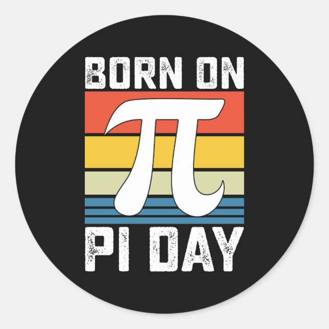 Born On Pi Day Birthday Math Mathematics Classic Round Sticker (Front)