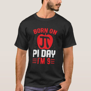 Born On Pi Day I'm 9 Pi Day Math Lover T-Shirt