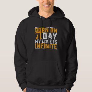 Born On Pi Day My Love Is Infinite Math Funny Hoodie