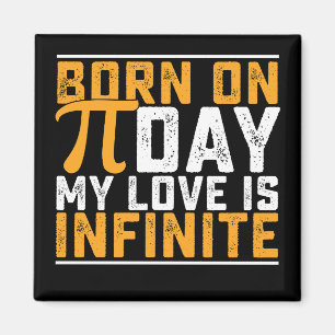 Born On Pi Day My Love Is Infinite Math Funny Magnet