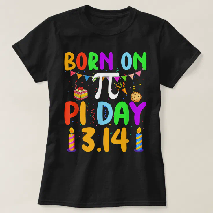 Born On Pi Day Pi number 3.14 Pie Math Equations B T-Shirt (Design Front)