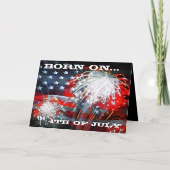 "born On The 4th Of July" Greeting Card by SignaturePromos at Zazzle