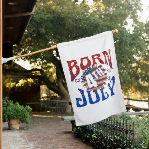 BORN ON THE 4TH OF JULY HOUSE FLAG