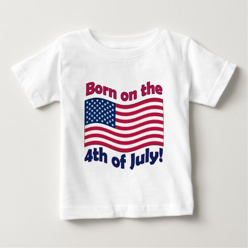 Born on the 4th of July	Infant T_Shirt