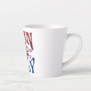 BORN ON THE 4TH OF JULY LATTE MUG