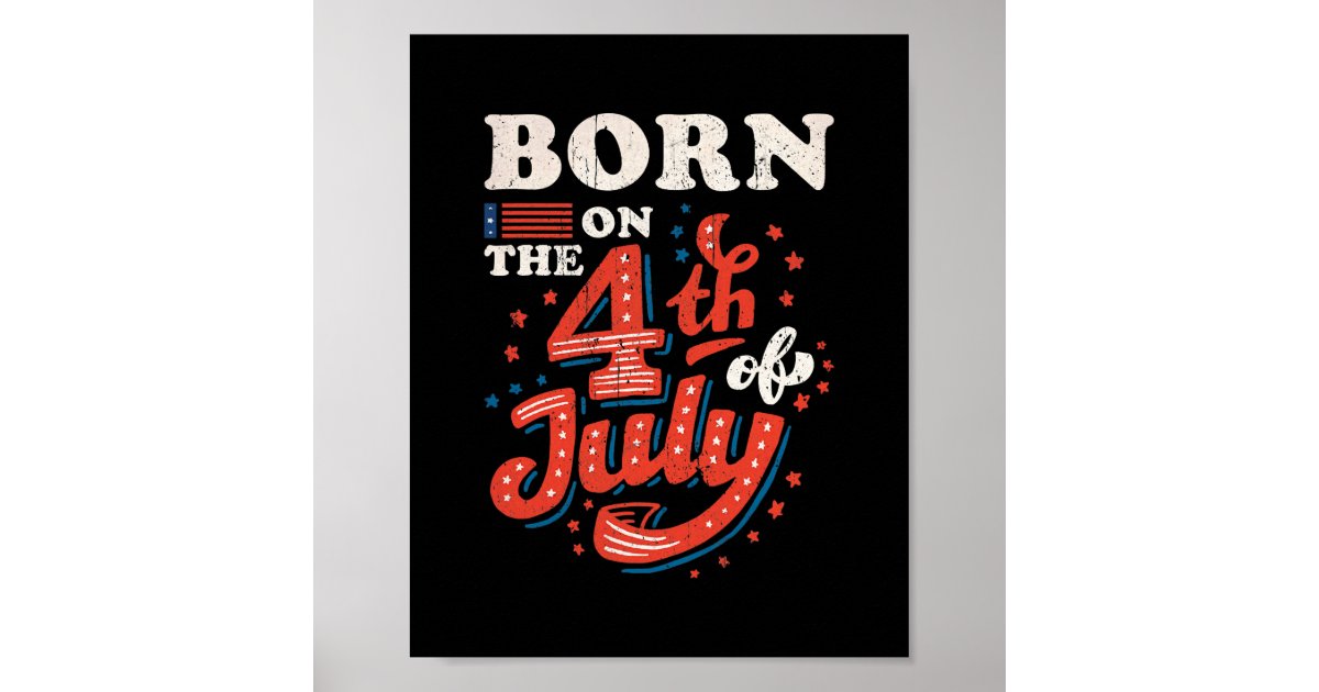 Born On The 4th Of July Patriotic Men Women Poster  Zazzle