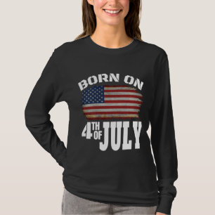 BORN ON THE 4TH OF JULY T-Shirt
