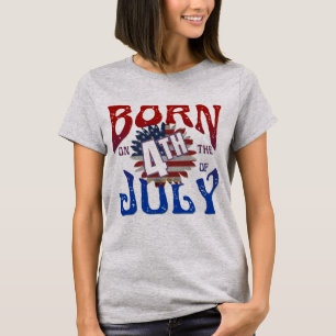 BORN ON THE 4TH OF JULY T-Shirt