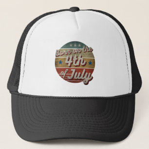 BORN ON THE 4TH OF JULY  TRUCKER HAT