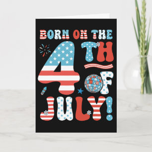 Born On The Fourth Of July 4th Of July Birthday Pa Card