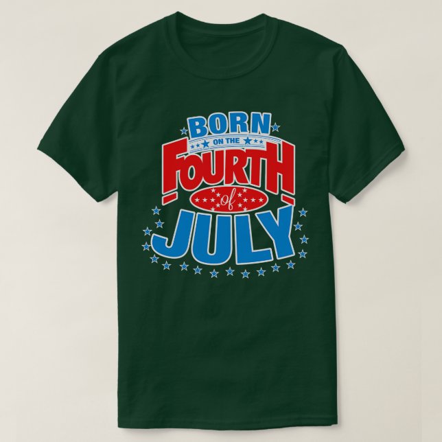 Born on the Fourth of July T-Shirt (Design Front)