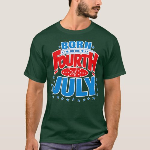 Born on the Fourth of July T_Shirt