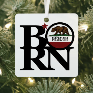 BORN Pasadena California Metal Ornament