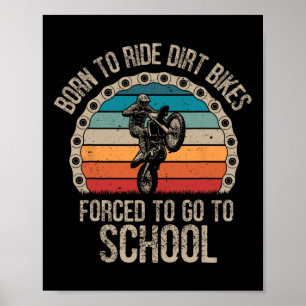 Born Ride Dirt Bikes Forced School Funny Motocross Poster