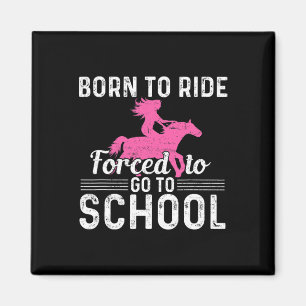 Born Ride Horse Forced To Go To School Fun Barrel Magnet
