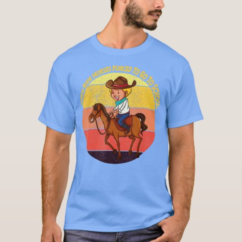 Born Ride Horses Forced To Go To School  T_Shirt