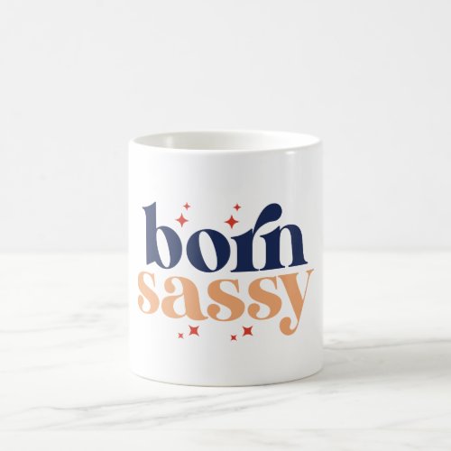 Born Sassy Coffee Mug