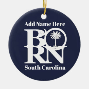 BORN South Carolina Ceramic Ornament
