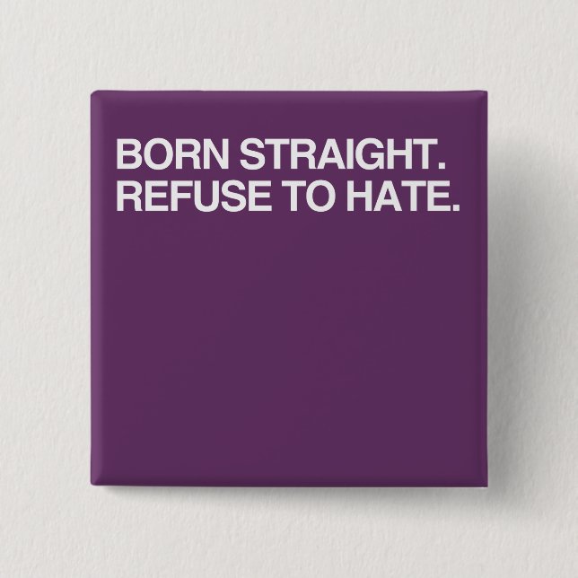 BORN STRAIGHT. REFUSE TO HA BUTTON (Front)