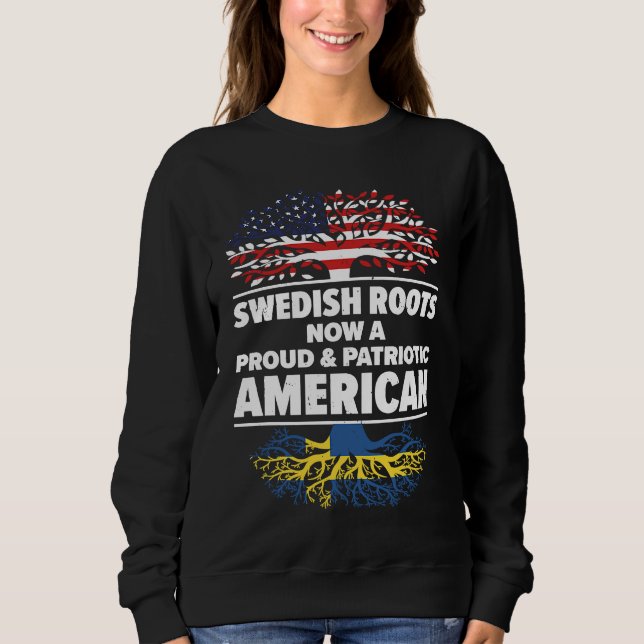 Born Swedish Sweden American USA Citizenship  1 Sweatshirt (Front)