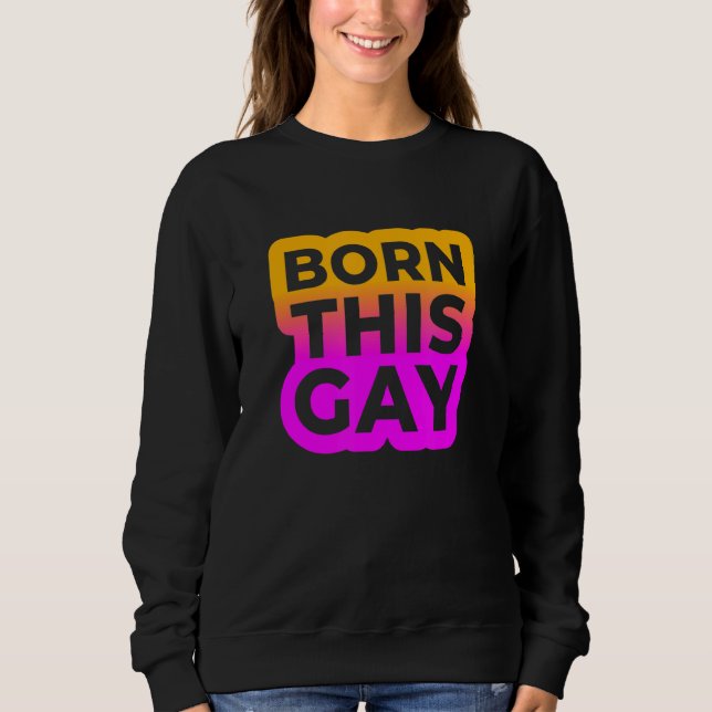 Born This Gay Color Edition 2 Sweatshirt (Front)