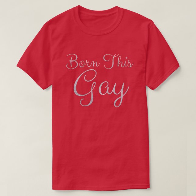 Born This Gay Glitter T-Shirt (Design Front)
