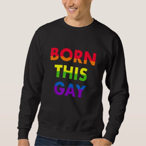 Born This Gay LGBTQIA Rainbow Flag CSD Sweatshirt