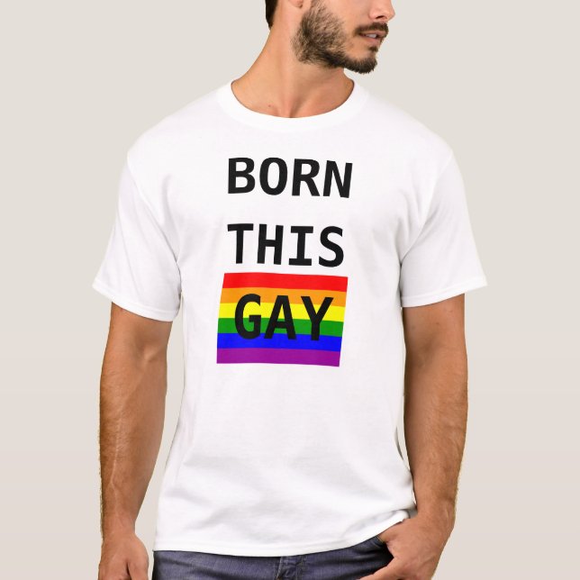 BORN THIS GAY T-Shirt (Front)