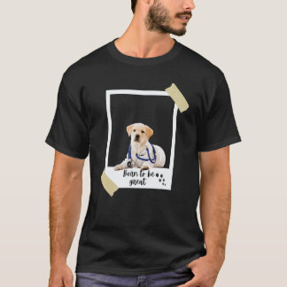 Born This Great Cute Labrador Retriever Dog And Pu T-Shirt