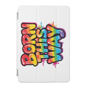 Born This Way – Bold Rainbow Pride Quote for LGBTQ iPad Mini Cover