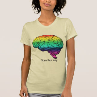 BORN THIS WAY BRAIN T-Shirt