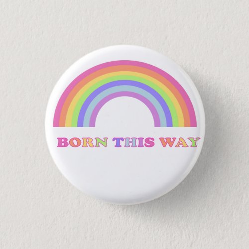 Born this way _ Gay Pride  LGBT Rainbow Button