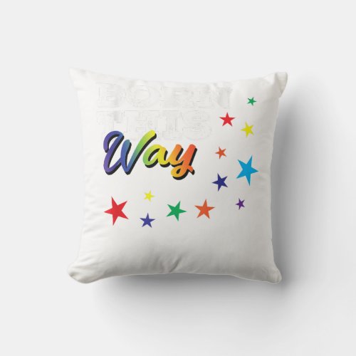 Born this Way LGBT Pride equality Rainbow Lesbian  Throw Pillow