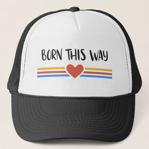 Born This Way  LGBT Rainbow Pride Trucker Hat