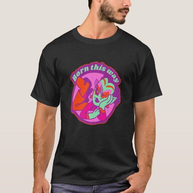 Born This Way Lgbtq Gay Rights Proud Pride Rainbow T-Shirt (Front)