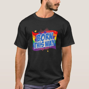 Born This Way Lgbtq Gay Rights Proud Pride Rainbow T-Shirt