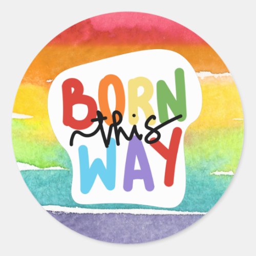Born This Way Rainbow Pride  Classic Round Sticker