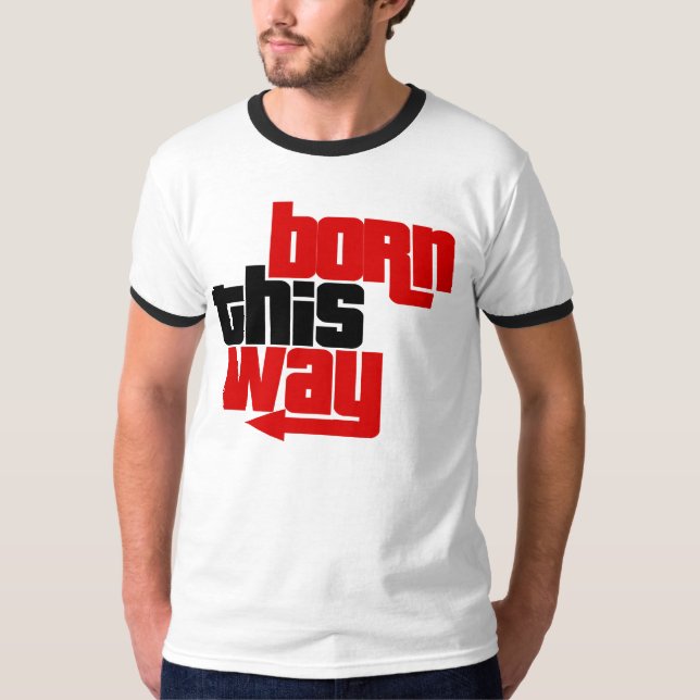 Born this way T-Shirt (Front)