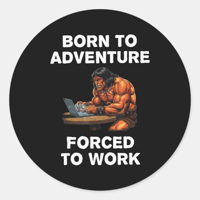 Born To Adventure Forced To Work Fantasy Art  Classic Round Sticker (Front)