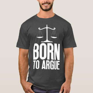 Born to Argue 12 T-Shirt